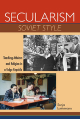 Secularism Soviet Style -  Sonja Luehrmann