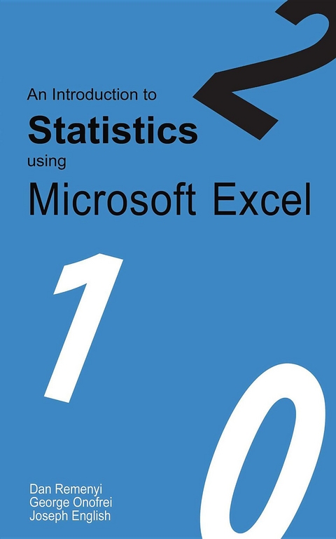 Introduction to Statistics using Microsoft Excel -  Joseph English,  George Onofrei,  Dan Remenyi