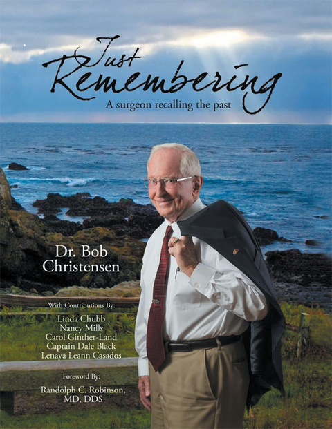 Just Remembering: a Surgeon Recalling the Past -  Dr. Bob Christensen