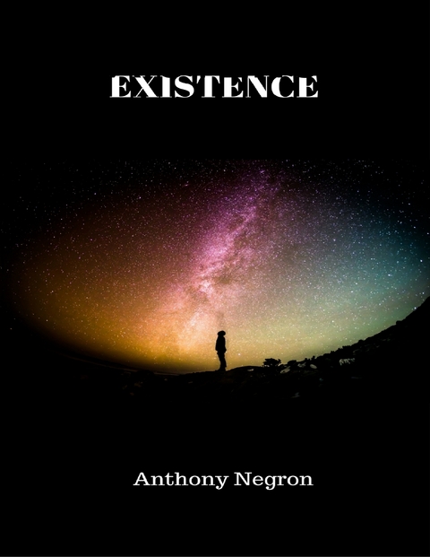 Existence -  Anthony Negron