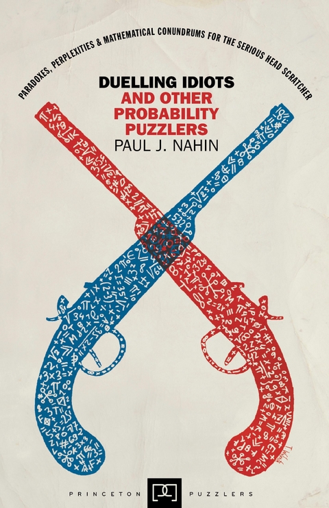 Duelling Idiots and Other Probability Puzzlers -  Paul Nahin