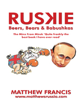 Ruskie: Beers, Bears & Babushkas -  Matthew Francis