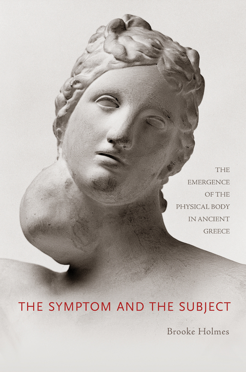 Symptom and the Subject -  Brooke Holmes