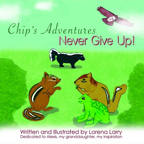 Chip's Adventures Never Give Up! -  Lorena Larry