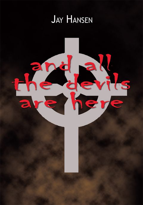 And All the Devils Are Here -  Jay Hansen