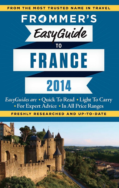 Frommer's EasyGuide to France 2014 - Margie Rynn, Lily Heise, Tristan Rutherford, Kathryn Tomasetti