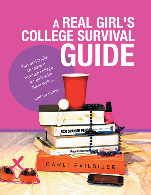 Real Girl's College Survival Guide -  Carli Evilsizer