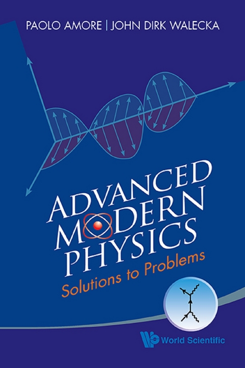 ADVANCED MODERN PHYSICS: SOLUTIONS TO PROBLEMS - John Dirk Walecka, Paolo Amore