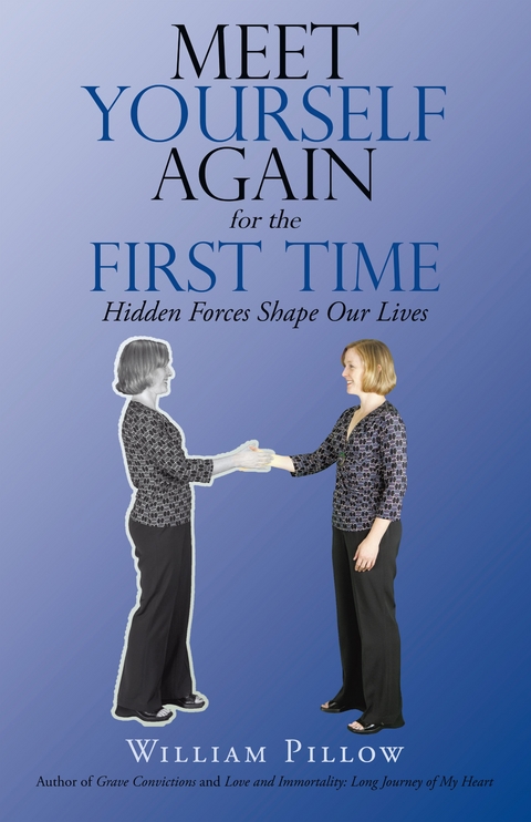 Meet Yourself Again for the First Time - William Pillow