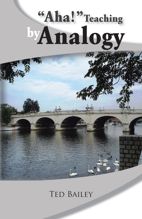 &quote;Aha!&quote; Teaching by Analogy -  Ted Bailey