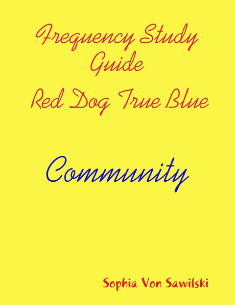 Frequency Study Guide, Red Dog, True Blue: Community -  Sophia Von Sawilski