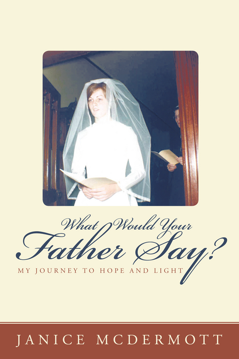 What Would Your Father Say? -  Janice McDermott
