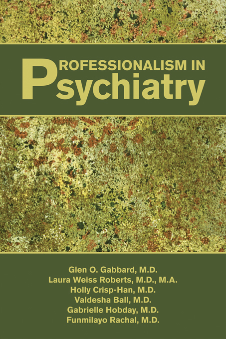 Professionalism in Psychiatry - Glen O. Gabbard, Laura Weiss Roberts, Holly Crisp-Han, Valdesha Ball, Gabrielle Hobday, Funmilayo Rachal