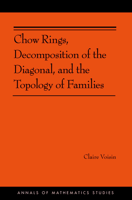 Chow Rings, Decomposition of the Diagonal, and the Topology of Families (AM-187) -  Claire Voisin