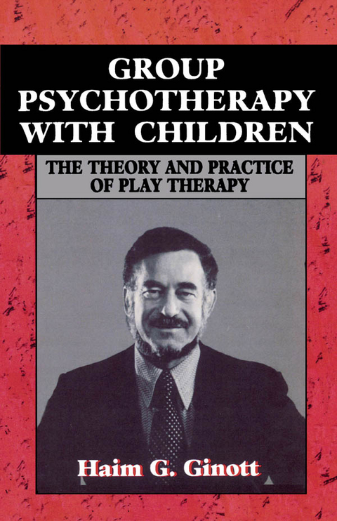 Group Psychotherapy with Children -  Haim G. Ginott