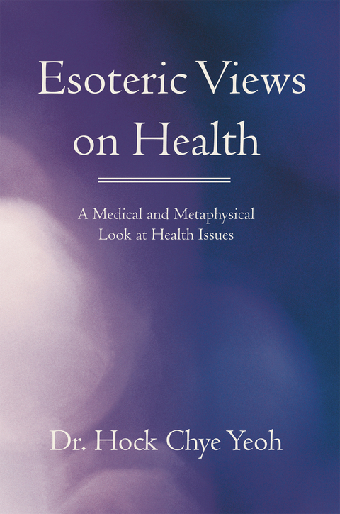 Esoteric Views on Health -  Dr Hock Chye Yeoh