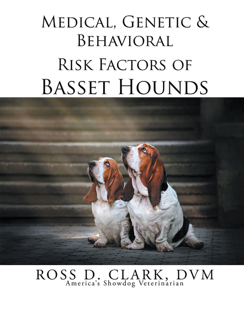 Medical, Genetic & Behavioral Risk Factors of Basset Hounds - Ross D. Clark