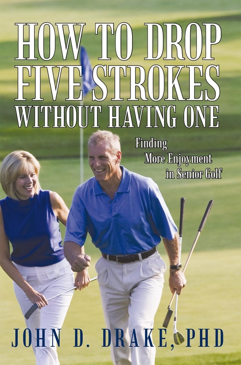 How to Drop Five Strokes Without Having One - John D. Drake