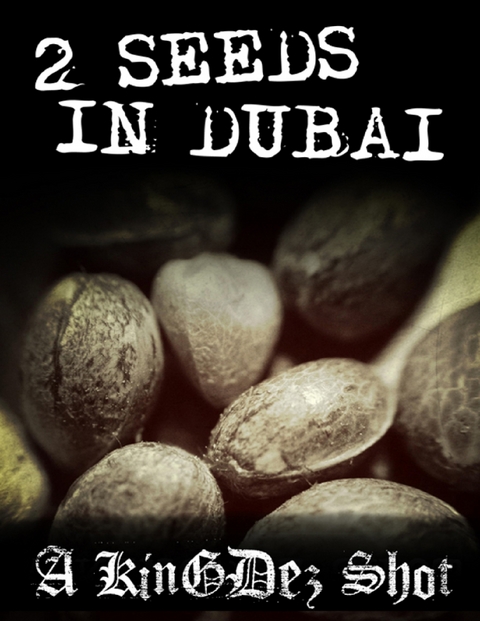 2 Seeds In Dubai! -  KingDez Borejszo