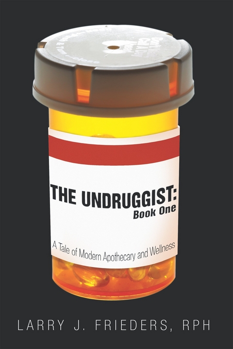 The Undruggist: Book One - Larry J. Frieders