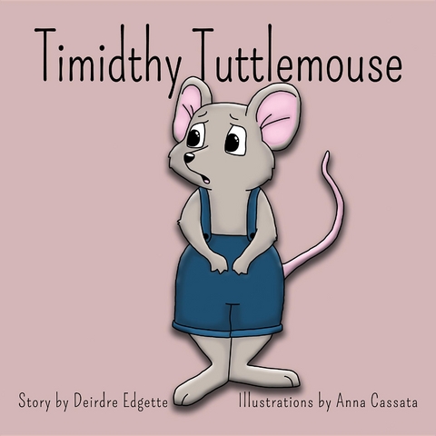 Timidthy Tuttlemouse -  Deirdre Edgette