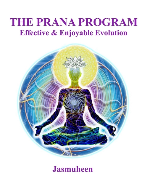 Prana Program - Effective & Enjoyable Evolution -  Jasmuheen Jasmuheen