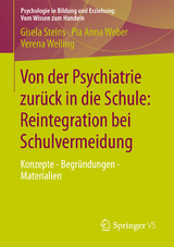 Von der Psychiatrie zurück in die Schule: Reintegration bei Schulvermeidung - Gisela Steins, Pia Anna Weber, Verena Welling