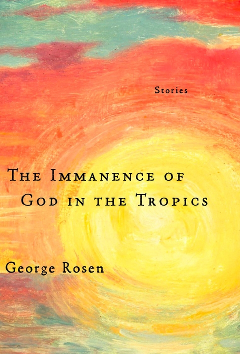 The Immanence of God in the Tropics - George Rosen