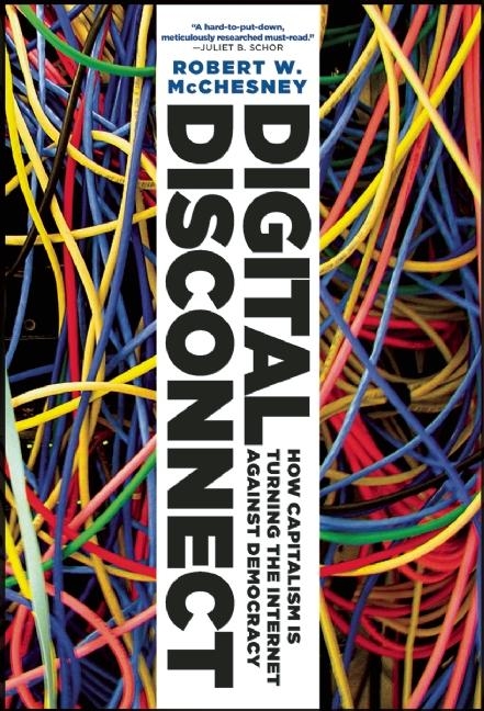 Digital Disconnect -  Robert W. McChesney