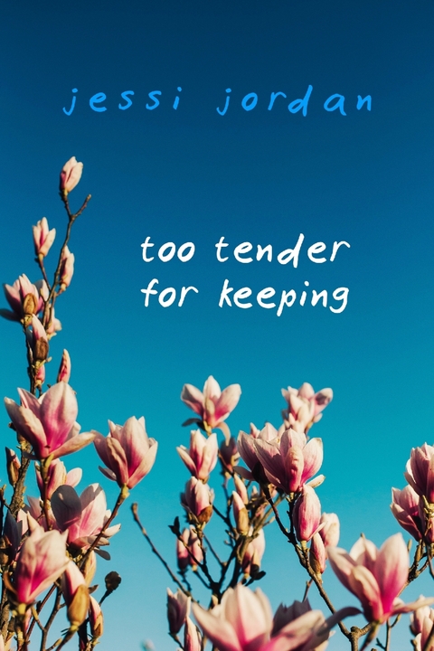 Too Tender for Keeping -  Jordan Jessi Jordan