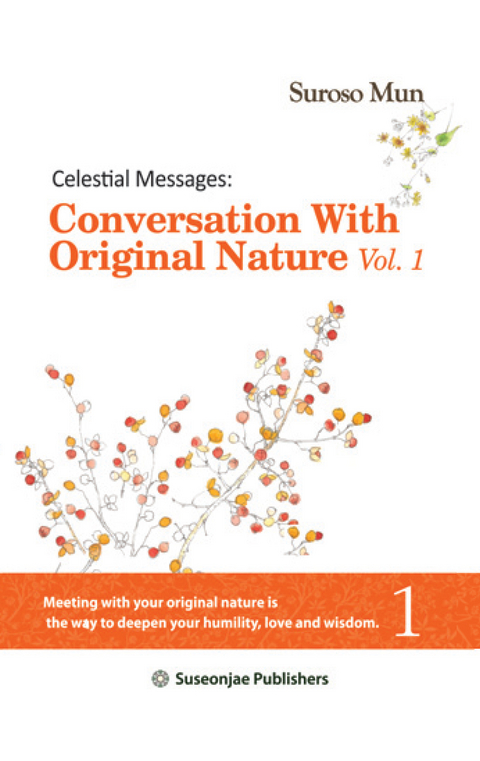 Celestial Messages: Conversation with Original Nature Vol. 1 -  Suroso Mun