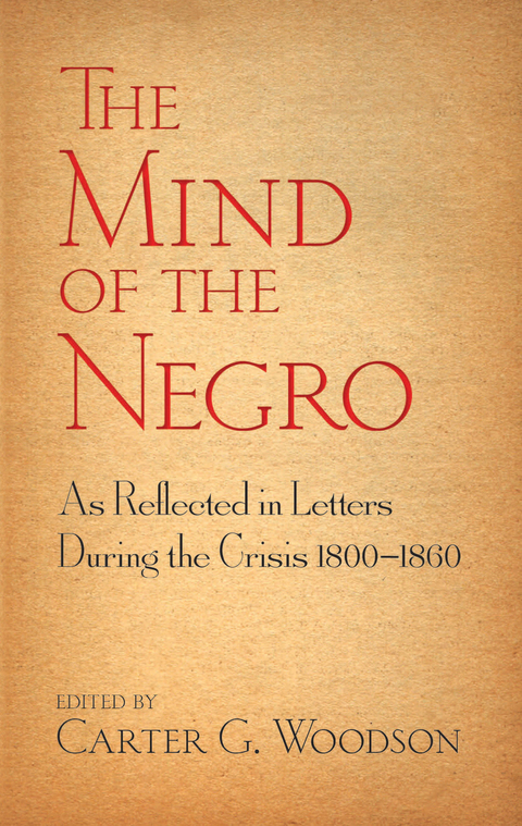 Mind of the Negro As Reflected in Letters During the Crisis 1800-1860 - 