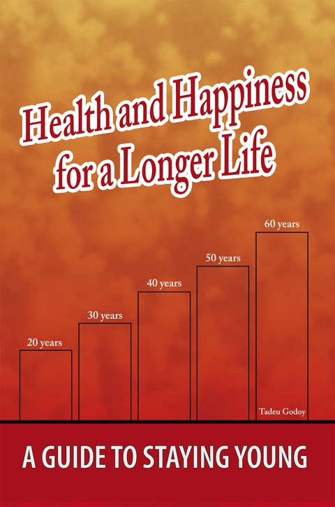 Health and Happiness for a Longer Life -  Tadeu Godoy