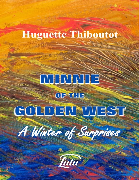 Minnie of the Golden West - A Winter of Surprises -  Huguette Thiboutot