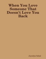 When You Love Someone That Doesn't Love You Back -  Sabal Joycelyn Sabal