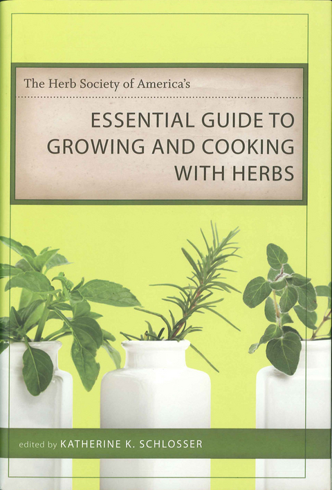 Herb Society of America's Essential Guide to Growing and Cooking with Herbs - 