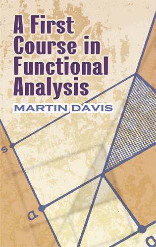 First Course in Functional Analysis -  Martin Davis