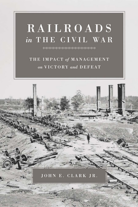 Railroads in the Civil War - John E. Clark