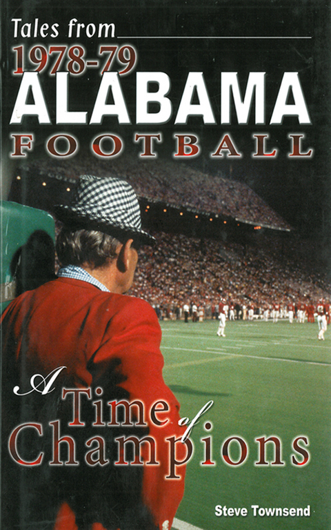 Tales from 1978-79 Alabama Football: A Time of Champions -  Steven Townsend