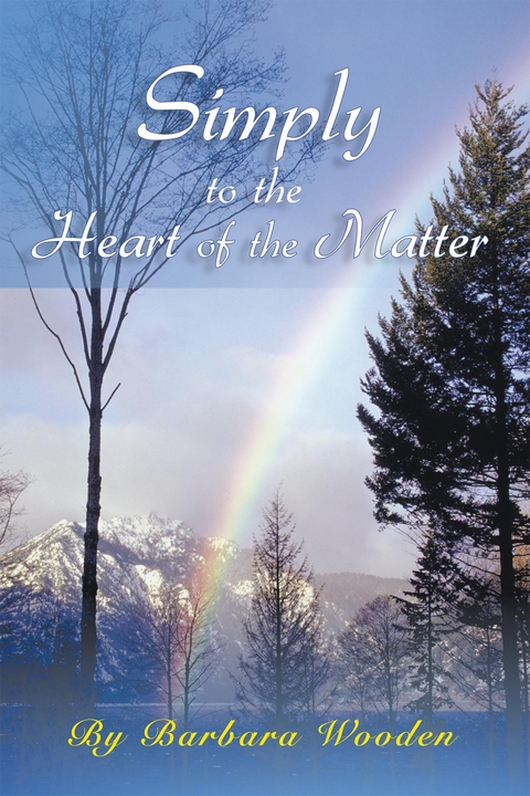 Simply to the Heart of the Matter - Barbara Wooden