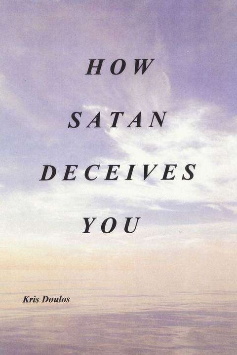 How Satan Deceives You - Kris Doulos