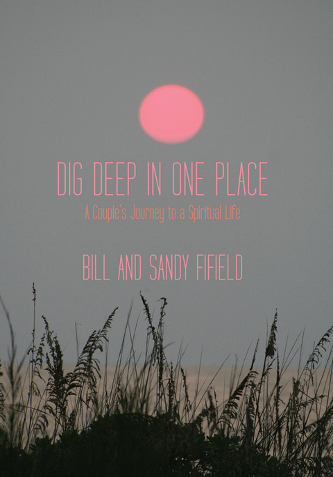 Dig Deep in One Place - Bill Fifield, Sandy Fifield