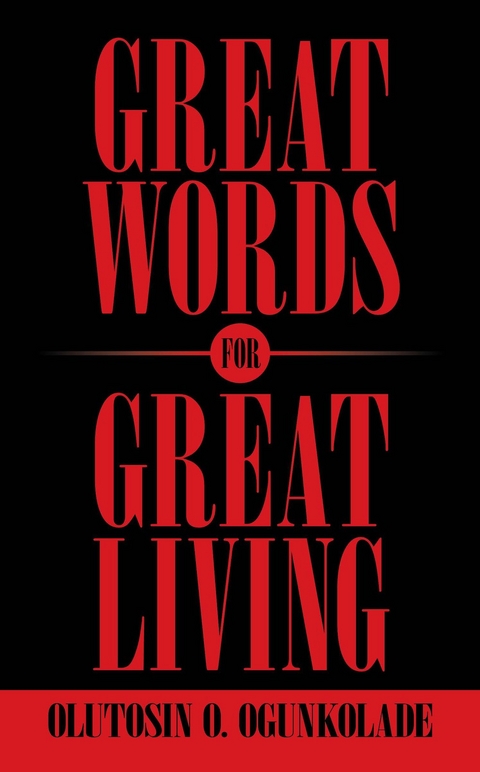 Great Words for Great Living -  Olutosin O. Ogunkolade