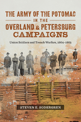 Army of the Potomac in the Overland and Petersburg Campaigns -  Steven E. Sodergren