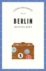 Berlin Reiseführer LIEBLINGSORTE -  Bettina Rust