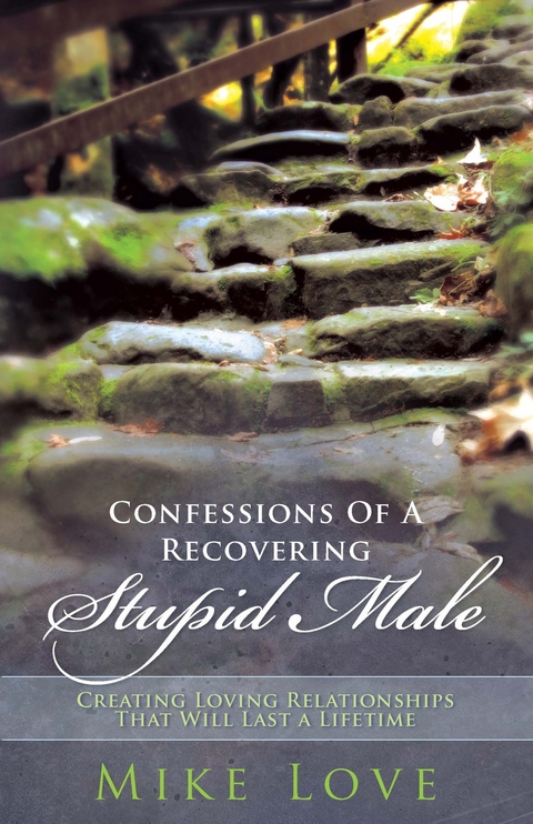 Confessions of a Recovering Stupid Male -  Mike Love