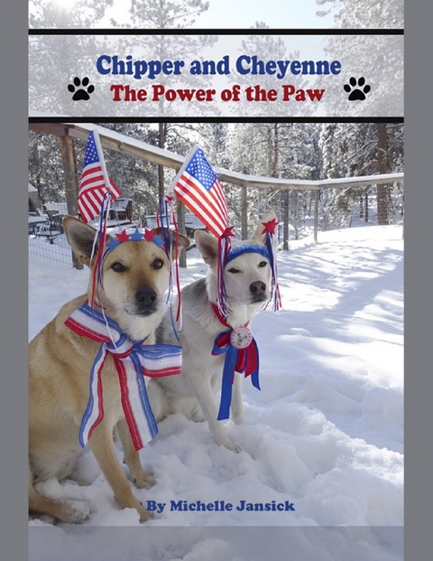 Chipper and Cheyenne:  The Power of the Paw -  Michelle Jansick
