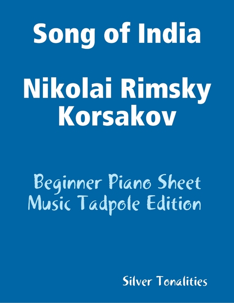 Song of India Nikolai Rimsky Korsakov - Beginner Piano Sheet Music Tadpole Edition -  Tonalities Silver Tonalities