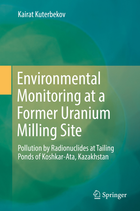 Environmental Monitoring at a Former Uranium Milling Site - Kairat Kuterbekov