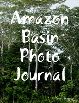 Amazon  Basin  Photo Journal -  Dreyer Pieter J Dreyer